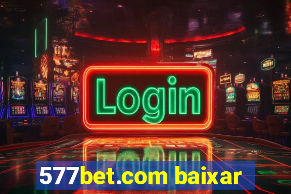 577bet.com baixar